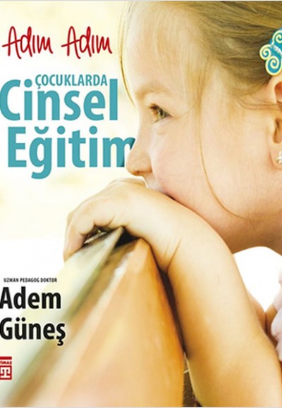 Adım Adım Çocuklarda Cinsel Eğitim Adım Adım Çocuklarda Cinsel Eğitim