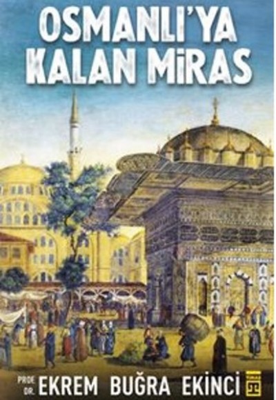 Osmanlı'ya Kalan Miras Osmanlı'ya Kalan Miras
