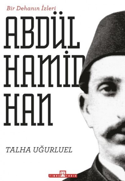 Bir Dehanın İzleri II. Abdülhamid Han Bir Dehanın İzleri II. Abdülhamid Han