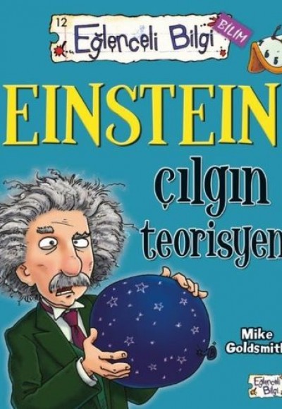 Eğlenceli Bilgi Bilim - Einstein Çılgın Teorisyen Eğlenceli Bilgi Bilim - Einstein Çılgın Teorisyen