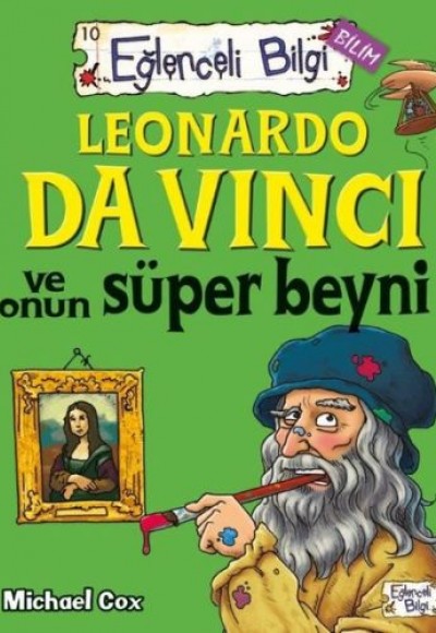 Eğlenceli Bilgi - Leonardo da Vinci ve Onun Süper Beyni Eğlenceli Bilgi - Leonardo da Vinci ve Onun Süper Beyni