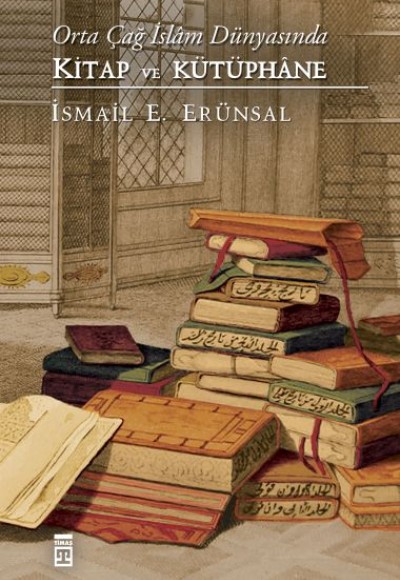 Orta Çağ İslam Dünyasında Kitap ve Kütüphane Orta Çağ İslam Dünyasında Kitap ve Kütüphane