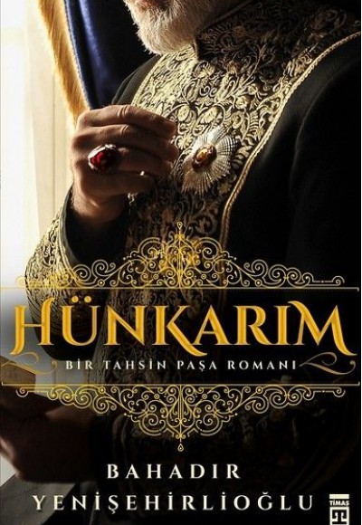 Hünkarım-Bir Tahsin Paşa Romanı Hünkarım-Bir Tahsin Paşa Romanı
