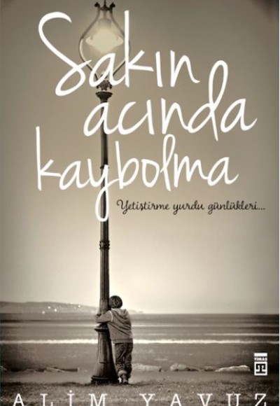 Sakın Acında Kaybolma Sakın Acında Kaybolma