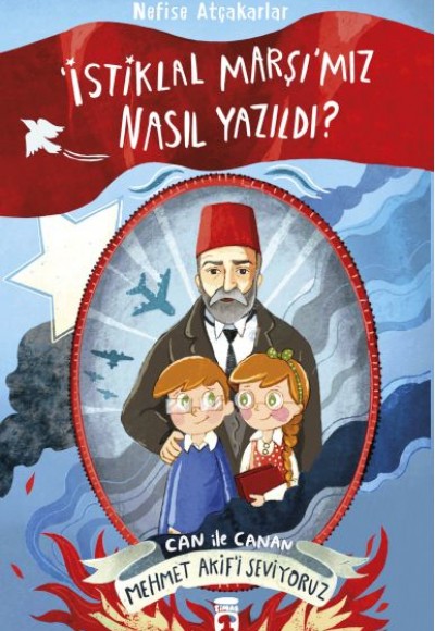 İstiklal Marşımız Nasıl Yazıldı Can İle Canan Mehmet Akifi Seviyoruz