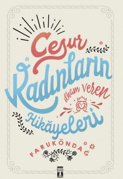 Cesur Kadınların İlham Veren Hikayeleri Cesur Kadınların İlham Veren Hikayeleri