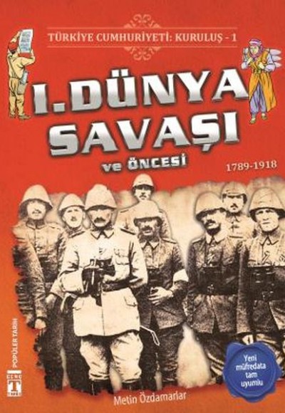 1. Dünya Savaşı ve Öncesi - Türkiye Cumhuriyeti Kuruluş 1 1. Dünya Savaşı ve Öncesi - Türkiye Cumhuriyeti Kuruluş 1