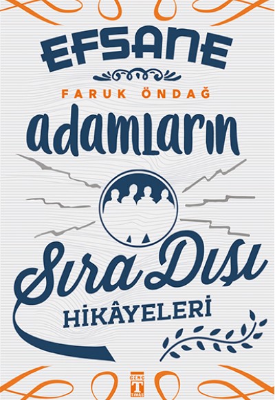 Efsane Adamların Sıra Dışı Hikayeleri Efsane Adamların Sıra Dışı Hikayeleri