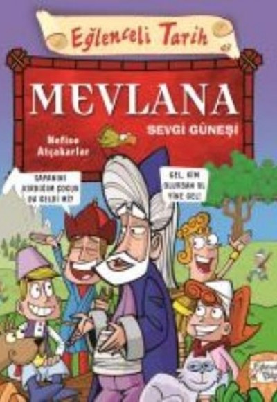 Eğlenceli Tarih 43 Mevlana Sevgi Güneşi Eğlenceli Tarih 43 Mevlana Sevgi Güneşi