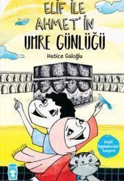 Elif İle Ahmet’in Umre Günlüğü Elif İle Ahmet’in Umre Günlüğü