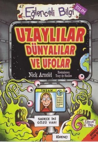 Eğlenceli Bilgi Bilim 47 - Uzaylılar Dünyalılar ve Ufolar Eğlenceli Bilgi Bilim 47 - Uzaylılar Dünyalılar ve Ufolar