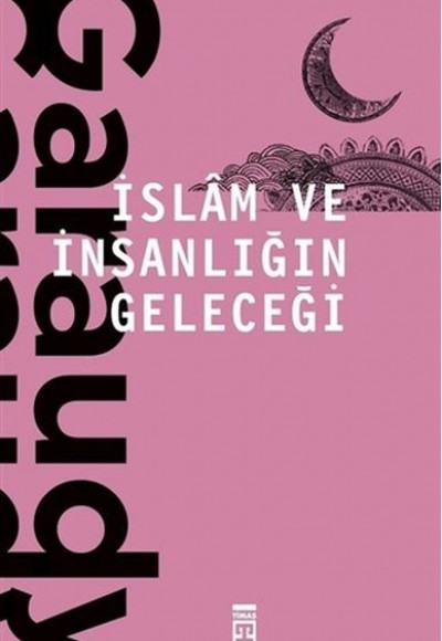 İslam ve İnsanlığın Geleceği İslam ve İnsanlığın Geleceği