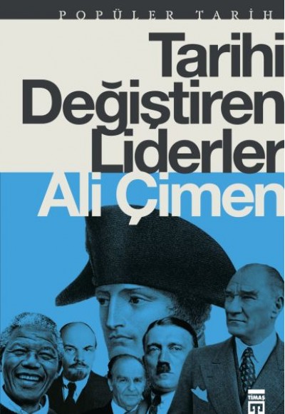 Tarihi Değiştiren Liderler Tarihi Değiştiren Liderler