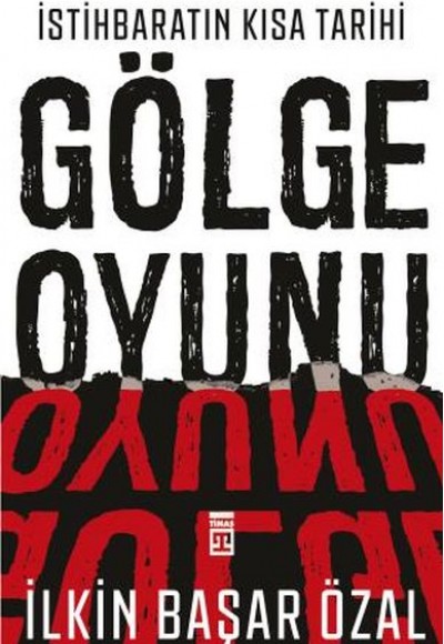 İstihbaratın Kısa Tarihi: Gölge Oyunu İstihbaratın Kısa Tarihi: Gölge Oyunu