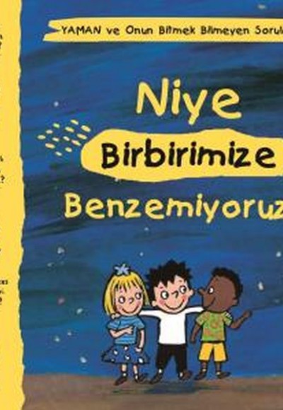 Niye Birbirimize Benzemiyoruz? - Yaman ve Onun Bitmek Bilmeyen Soruları Niye Birbirimize Benzemiyoruz? - Yaman ve Onun Bitmek Bilmeyen Soruları