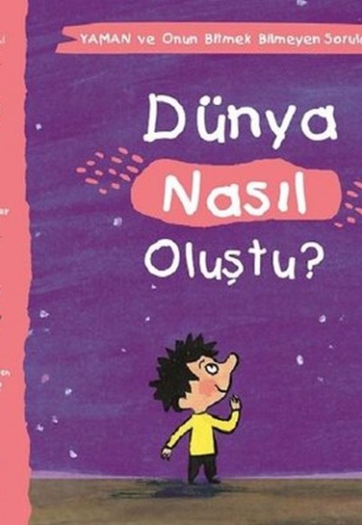 Dünya Nasıl Oluştu? - Yaman ve Onun Bitmek Bilmeyen Soruları Dünya Nasıl Oluştu? - Yaman ve Onun Bitmek Bilmeyen Soruları