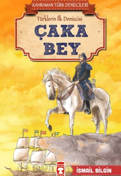 Çaka Bey - Kahraman Türk Denizcileri Çaka Bey - Kahraman Türk Denizcileri
