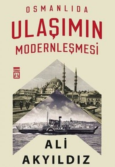 Osmanlıda Ulaşımın Modernleşmesi Osmanlıda Ulaşımın Modernleşmesi