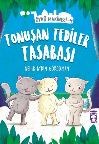 Tonuşan Tediler Kasabası - Öykü Makinesi 4 Tonuşan Tediler Kasabası - Öykü Makinesi 4