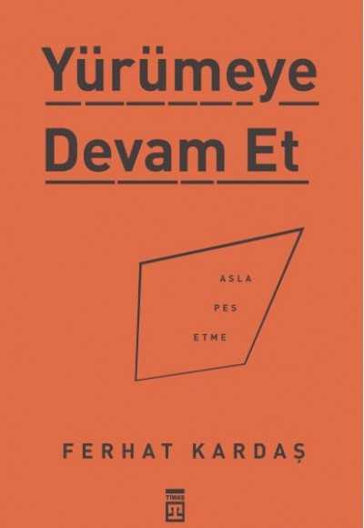 Yürümeye Devam Et - Asla Pes Etme Yürümeye Devam Et - Asla Pes Etme