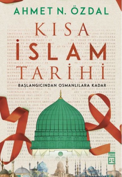 Kısa İslam Tarihi - Başlangıcından Osmanlılara Kadar Kısa İslam Tarihi - Başlangıcından Osmanlılara Kadar
