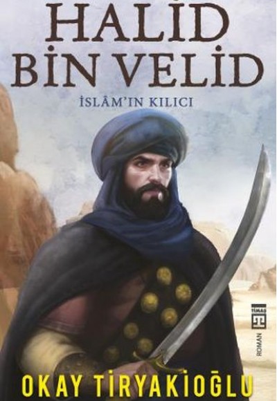 Halid Bin Velid - İslam'ın Kılıcı Halid Bin Velid - İslam'ın Kılıcı