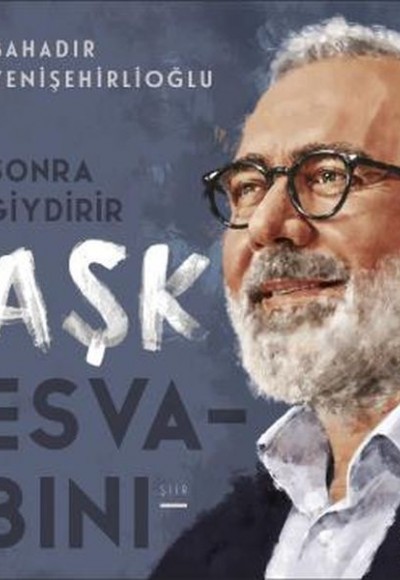 Sonra Giydirir Aşk Esvabını Sonra Giydirir Aşk Esvabını