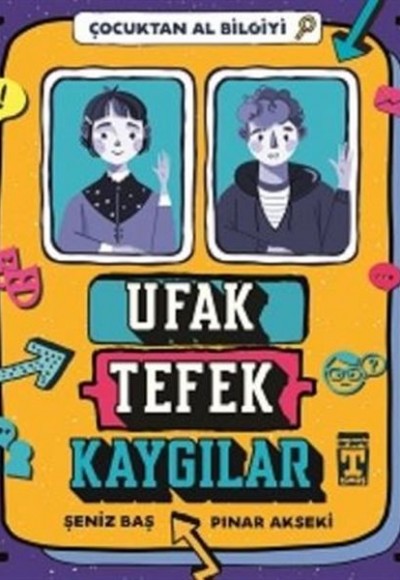 Ufak Tefek Kaygılar - Çocuktan Al Bilgiyi Ufak Tefek Kaygılar - Çocuktan Al Bilgiyi
