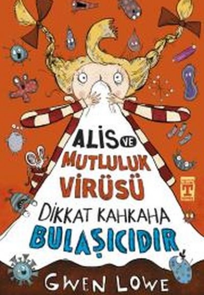 Alis ve Mutluluk Virüsü - Dikkat Kahkaha Bulaşıcıdır Alis ve Mutluluk Virüsü - Dikkat Kahkaha Bulaşıcıdır