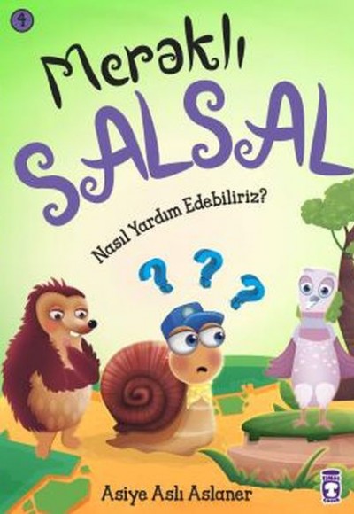 Nasıl Yardım Edebiliriz - Meraklı Salsal 4 Nasıl Yardım Edebiliriz - Meraklı Salsal 4