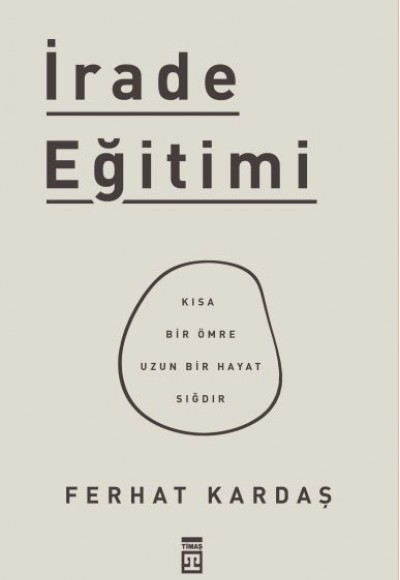 İrade Eğitimi - Kısa Bir Ömre Uzun Bir Hayat Sığdır İrade Eğitimi - Kısa Bir Ömre Uzun Bir Hayat Sığdır