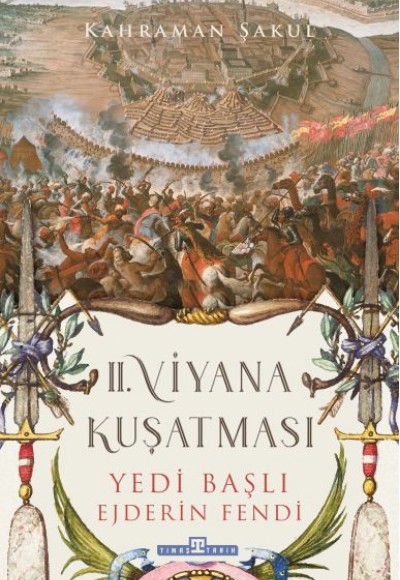 2. Viyana Kuşatması - Yedi Başlı Ejderin Fendi 2. Viyana Kuşatması - Yedi Başlı Ejderin Fendi