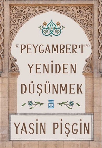 Hz. Peygamber'i Yeniden Düşünmek Hz. Peygamber'i Yeniden Düşünmek