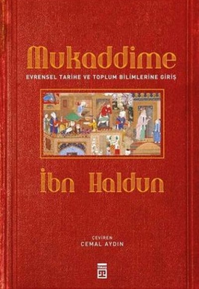 Mukaddime ve Evrensel Tarihe ve Toplum Bilimlerine Giriş (Ciltli) Mukaddime ve Evrensel Tarihe ve Toplum Bilimlerine Giriş (Ciltli)