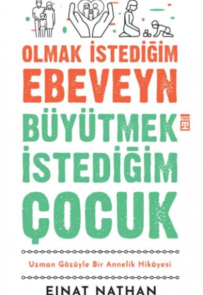 Olmak İstediğim Ebeveyn Büyütmek İstediğim Çocuk Olmak İstediğim Ebeveyn Büyütmek İstediğim Çocuk