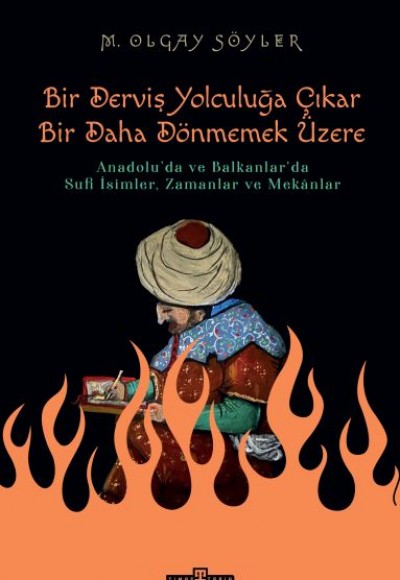 Derviş Bir Yolculuğa Çıkar, Bir Daha Dönmemek Üzere Derviş Bir Yolculuğa Çıkar, Bir Daha Dönmemek Üzere