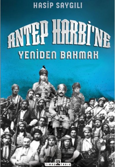 Antep Harbi'ne Yeniden Bakmak Antep Harbi'ne Yeniden Bakmak