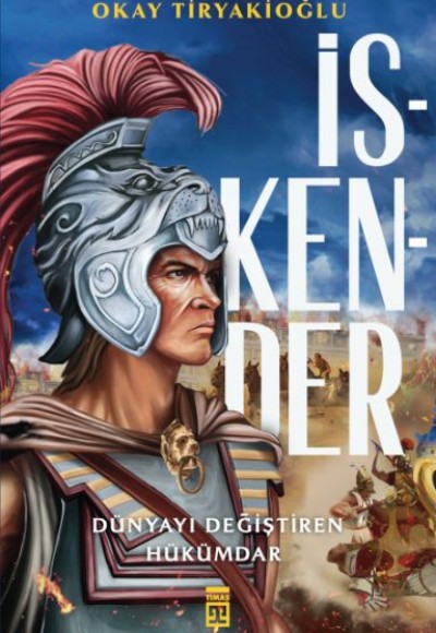 İskender & Dünyayı Değiştiren Hükümdar İskender & Dünyayı Değiştiren Hükümdar