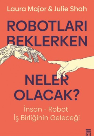 Robotları Beklerken Neler Olacak? Robotları Beklerken Neler Olacak?
