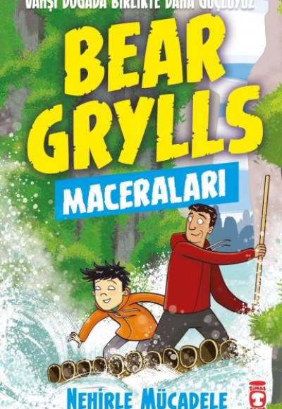 Nehirle Mücadele - Bear Grylls Maceraları Nehirle Mücadele - Bear Grylls Maceraları