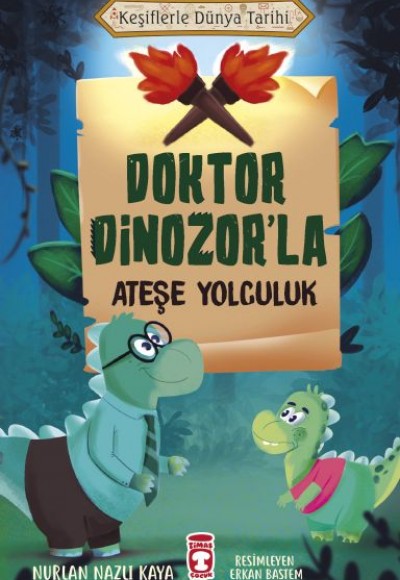 Doktor Dinozor'la Ateşe Yolculuk - Keşiflerle Dünya Tarihi Doktor Dinozor'la Ateşe Yolculuk - Keşiflerle Dünya Tarihi