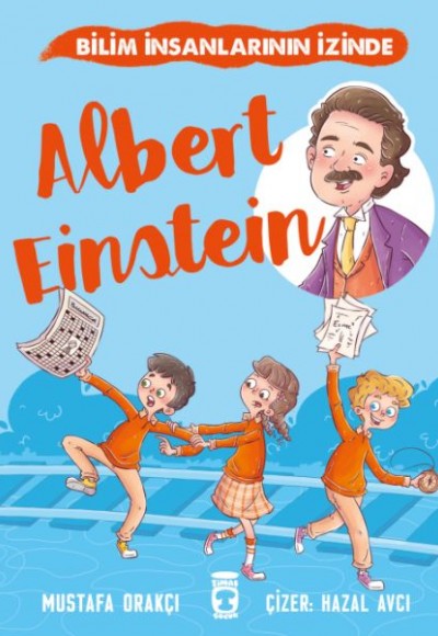 Albert Einstein - Bilim İnsanlarının İzinde Albert Einstein - Bilim İnsanlarının İzinde