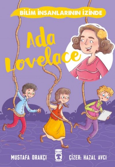 Ada Lovelace - Bilim İnsanlarının İzinde Ada Lovelace - Bilim İnsanlarının İzinde