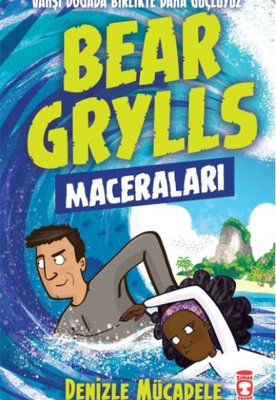 Denizle Mücadele - Bear Grylls Maceraları Denizle Mücadele - Bear Grylls Maceraları