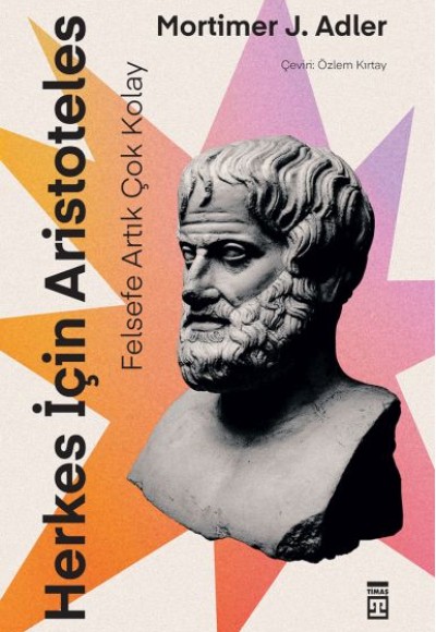 Felsefe Artık Çok Kolay: Herkes İçin Aristo Felsefe Artık Çok Kolay: Herkes İçin Aristo