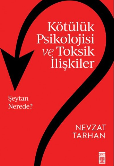 Kötülük Psikolojisi ve Toksik İlişkiler Kötülük Psikolojisi ve Toksik İlişkiler