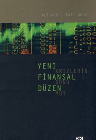 Yeni Finansal Düzen Krizlerinin Sonu Mu? Yeni Finansal Düzen Krizlerinin Sonu Mu?