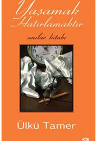 Yaşamak Hatırlamaktır Anılar Kitabı Yaşamak Hatırlamaktır Anılar Kitabı