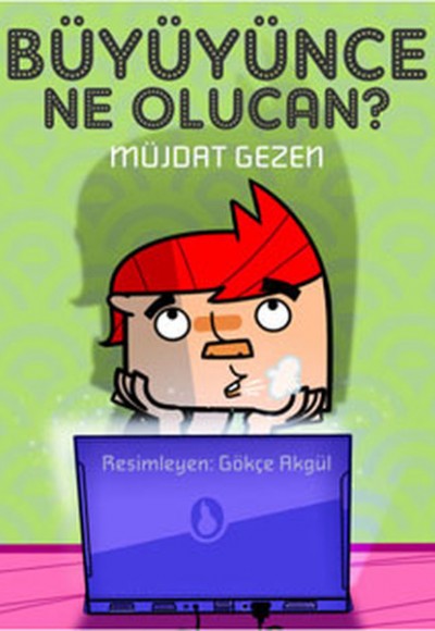 Büyüyünce Ne Olucan? Büyüyünce Ne Olucan?