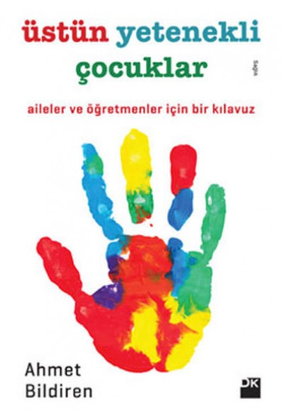 Üstün Yetenekli Çocuklar Aileler ve Öğretmenler İçin Bir Kılavuz Üstün Yetenekli Çocuklar Aileler ve Öğretmenler İçin Bir Kılavuz